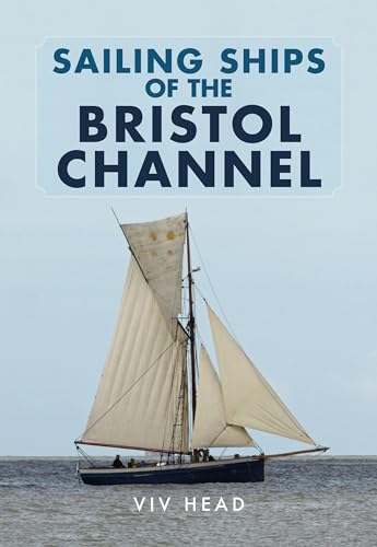 Sailing Ships of the Bristol Channel von Amberley Publishing